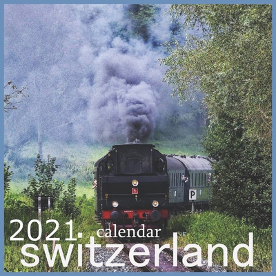 switzerland: 2021 Wall & Office Calendar, 12 Month Calendar
