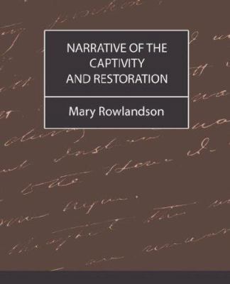 Narrative of the Captivity and Restoration 1604240970 Book Cover