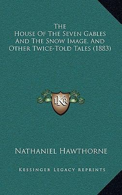 The House Of The Seven Gables And The Snow Imag... 1165700328 Book Cover