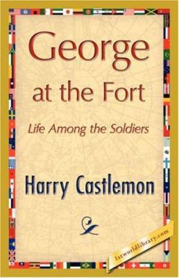 George at the Fort 1421847388 Book Cover