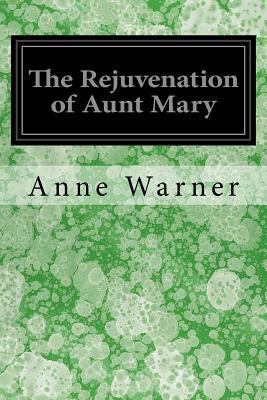 The Rejuvenation of Aunt Mary 1546718672 Book Cover