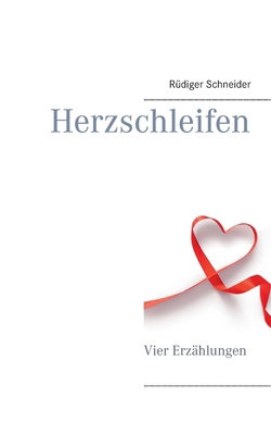 Herzschleifen: Vier Novellen [German] 3752894857 Book Cover