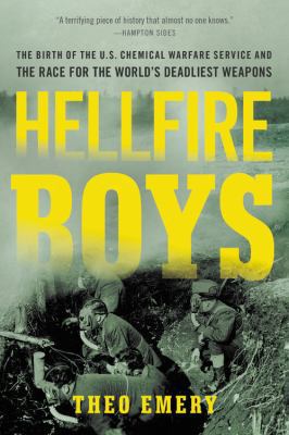 Hellfire Boys: The Birth of the U.S. Chemical W... 0316264113 Book Cover