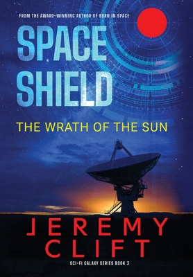 Space Shield: The Wrath of the Sun B0HGK74TN5 Book Cover