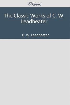 Paperback The Classic Works of C. W. Leadbeater Book