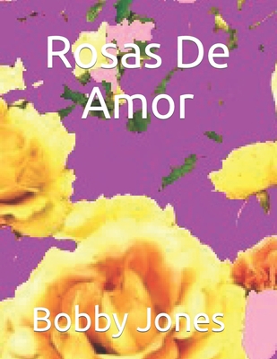 Rosas De Amor B0BSD6B2GT Book Cover