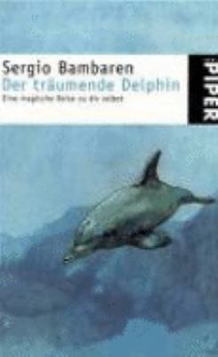 Der träumende Delphin. Eine magische Reise zu d... [German] B002ZOVXEQ Book Cover