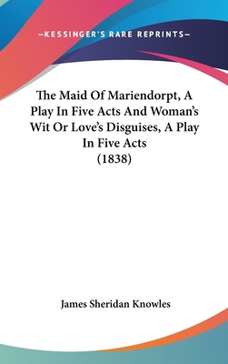 The Maid Of Mariendorpt, A Play In Five Acts An... 1437388140 Book Cover