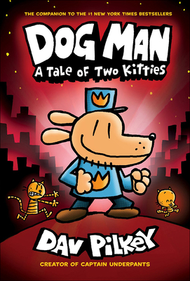 Dog Man: A Tale of Two Kitties (Dog Man #3) 060640547X Book Cover