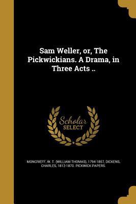 Sam Weller, or, The Pickwickians. A Drama, in T... 1373582839 Book Cover