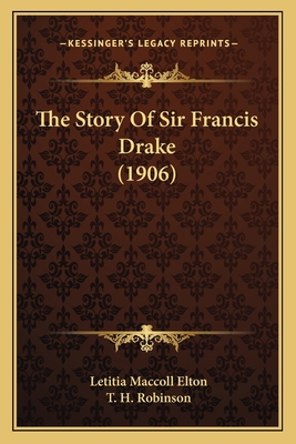 The Story Of Sir Francis Drake (1906) 1163964379 Book Cover