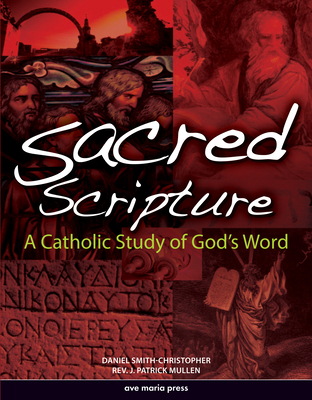 Sacred Scripture: A Catholic Study of God's Word 1594711712 Book Cover