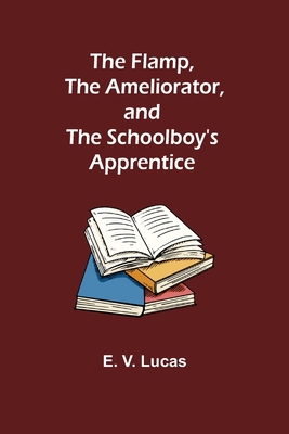 The Flamp, The Ameliorator, and The Schoolboy's... 9356018243 Book Cover