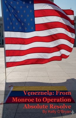 Venezuela: From Monroe to Operation Absolute Re... B0GFD7YYQY Book Cover