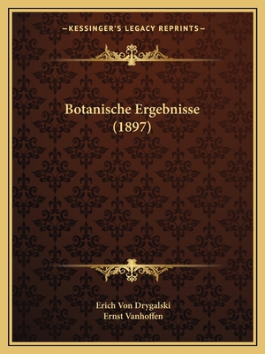 Botanische Ergebnisse (1897) [German] 1168032180 Book Cover