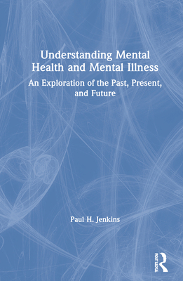 Understanding Mental Health and Mental Illness:... 1138340669 Book Cover