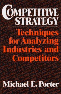 Competitive Strategy: Techniques for Analyzing ... 0029253608 Book Cover