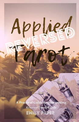 Applied Tarot Reversed: A Practical Guide to In... 1735617075 Book Cover