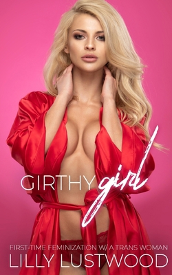 Girthy Girl: First-time Feminization with a Tra... B0C129WKCB Book Cover