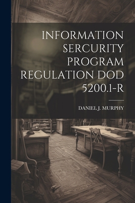 Information Sercurity Program Regulation Dod 52... 1022232789 Book Cover