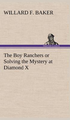 The Boy Ranchers or Solving the Mystery at Diam... 3849180301 Book Cover