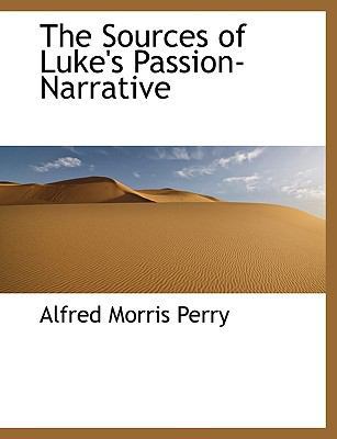 The Sources of Luke's Passion-Narrative 1115445626 Book Cover