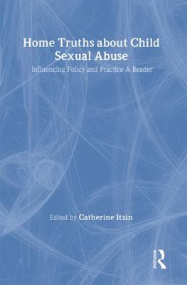 Home Truths About Child Sexual Abuse: Policy an... 0415152615 Book Cover