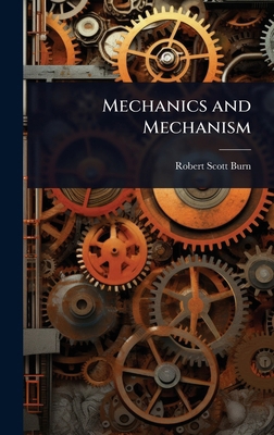 Mechanics and Mechanism 1023653214 Book Cover