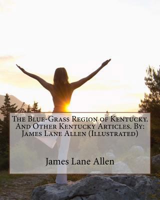 The Blue-Grass Region of Kentucky. And Other Ke... 1535352426 Book Cover