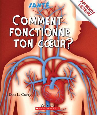 Comment fonctionne ton c ur? [French] 0439948029 Book Cover