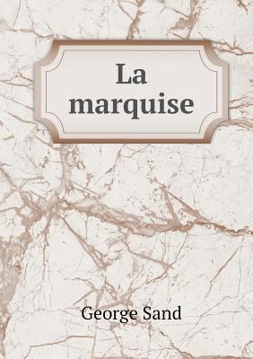 La marquise [French] 5518988281 Book Cover