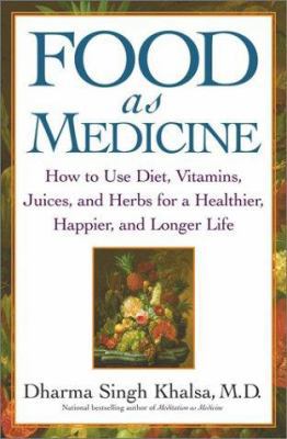 Food as Medicine: How to Use Diet, Vitamins, Ju... 0743442261 Book Cover