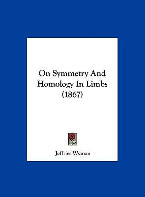 On Symmetry and Homology in Limbs (1867) 1162222085 Book Cover