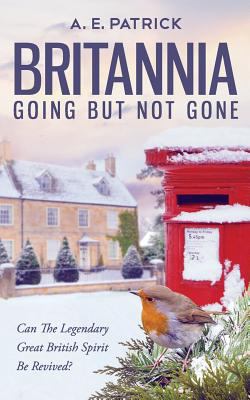 Britannia Going But Not Gone: Can the legendary... 1526202573 Book Cover