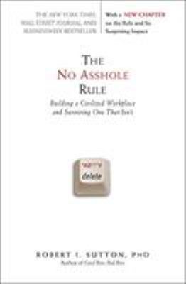 The No Asshole Rule: Building a Civilized Workp... 0446698202 Book Cover