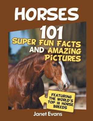 Horses: 101 Super Fun Facts and Amazing Picture... 1630221066 Book Cover