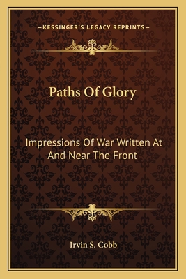 Paths Of Glory: Impressions Of War Written At A... 1163114189 Book Cover