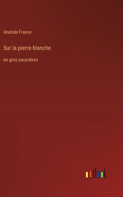 Sur la pierre blanche: en gros caractères [French] 3368363271 Book Cover