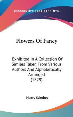 Flowers Of Fancy: Exhibited In A Collection Of ... 1436648416 Book Cover