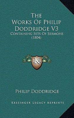 The Works Of Philip Doddridge V3: Containing Se... 1166266281 Book Cover