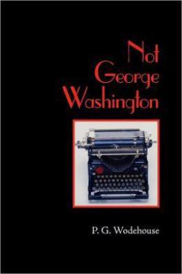 Not George Washington 1600962297 Book Cover