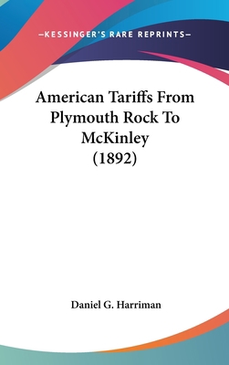 American Tariffs from Plymouth Rock to McKinley... 1161765824 Book Cover