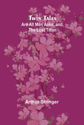 Twin Tales: Are All Men Alike, and, The Lost Ti... [French] 9362514915 Book Cover