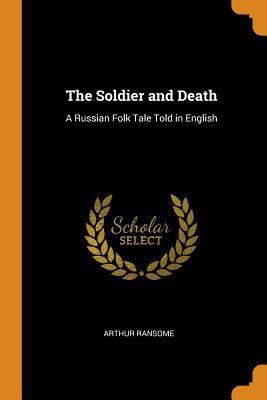 The Soldier and Death: A Russian Folk Tale Told... 0343696002 Book Cover