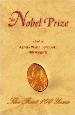 Nobel Prize, The: The First 100 Years 9810246641 Book Cover