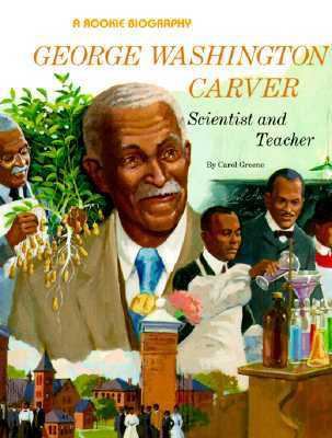 George Washington Carver: Scientist and Teacher 0516442503 Book Cover