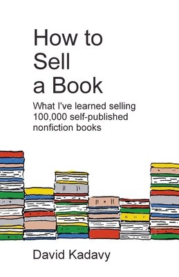 How to Sell a Book: What I've Learned Selling 1... B0DK2H5KYZ Book Cover