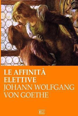 Le affinità elettive [Italian] 1523359005 Book Cover