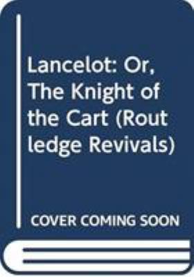 Lancelot: Or, the Knight of the Cart 0367134861 Book Cover