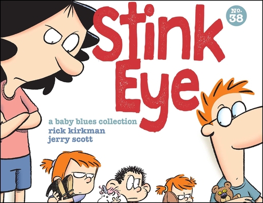 Stink Eye: A Baby Blues Collection Volume 38 1524869023 Book Cover